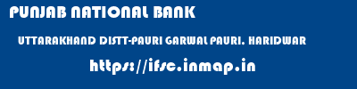 PUNJAB NATIONAL BANK  UTTARAKHAND DISTT-PAURI GARWAL PAURI, HARIDWAR   ifsc code